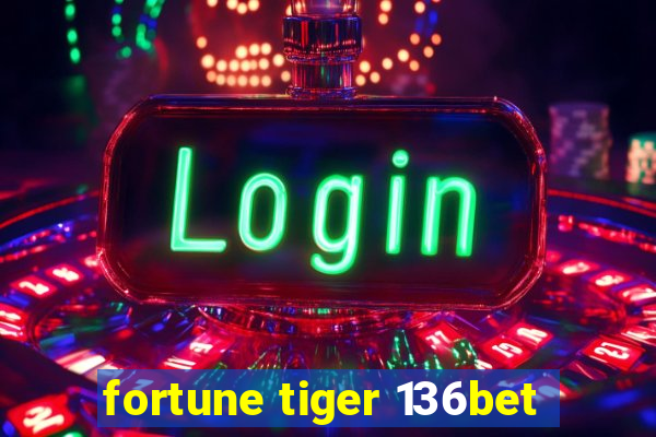 fortune tiger 136bet